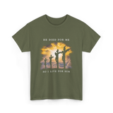 He Died Christian Faith T-Shirt - Military Green