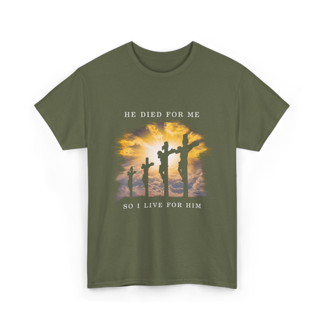 He Died Christian Faith T-Shirt - Military Green