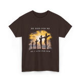 He Died Christian Faith T-Shirt - Dark Chocolate