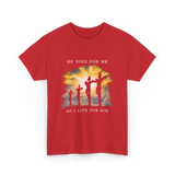 He Died Christian Faith T-Shirt - Red