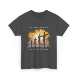 He Died Christian Faith T-Shirt - Dark Heather