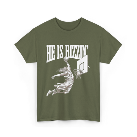 He Is Rizzin Basketball Dunk T-Shirt - Military Green