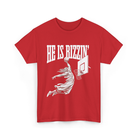 He Is Rizzin Basketball Dunk T-Shirt - Red