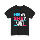 He or She Aunt to Be T-Shirt - Black