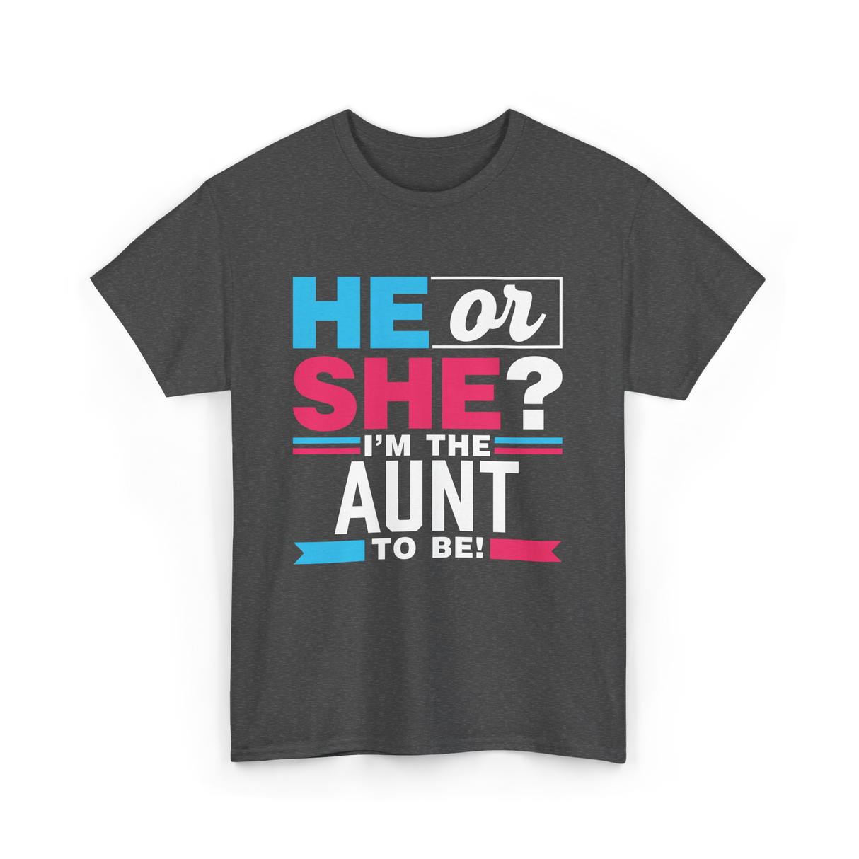 He or She Aunt to Be T-Shirt - Dark Heather