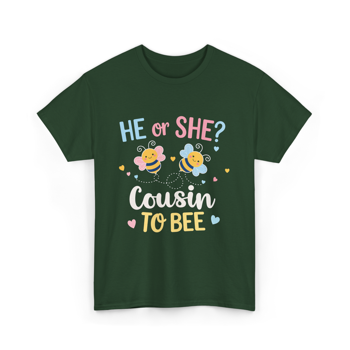 He or She Cousin Bee T-Shirt - Forest Green