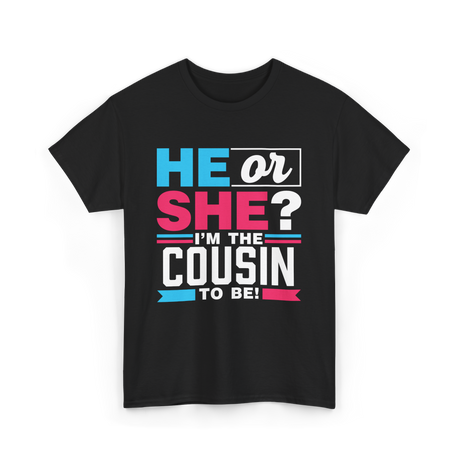 He Or She Cousin To Be T-Shirt - Black