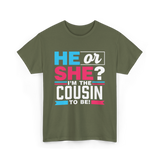 He Or She Cousin To Be T-Shirt - Military Green