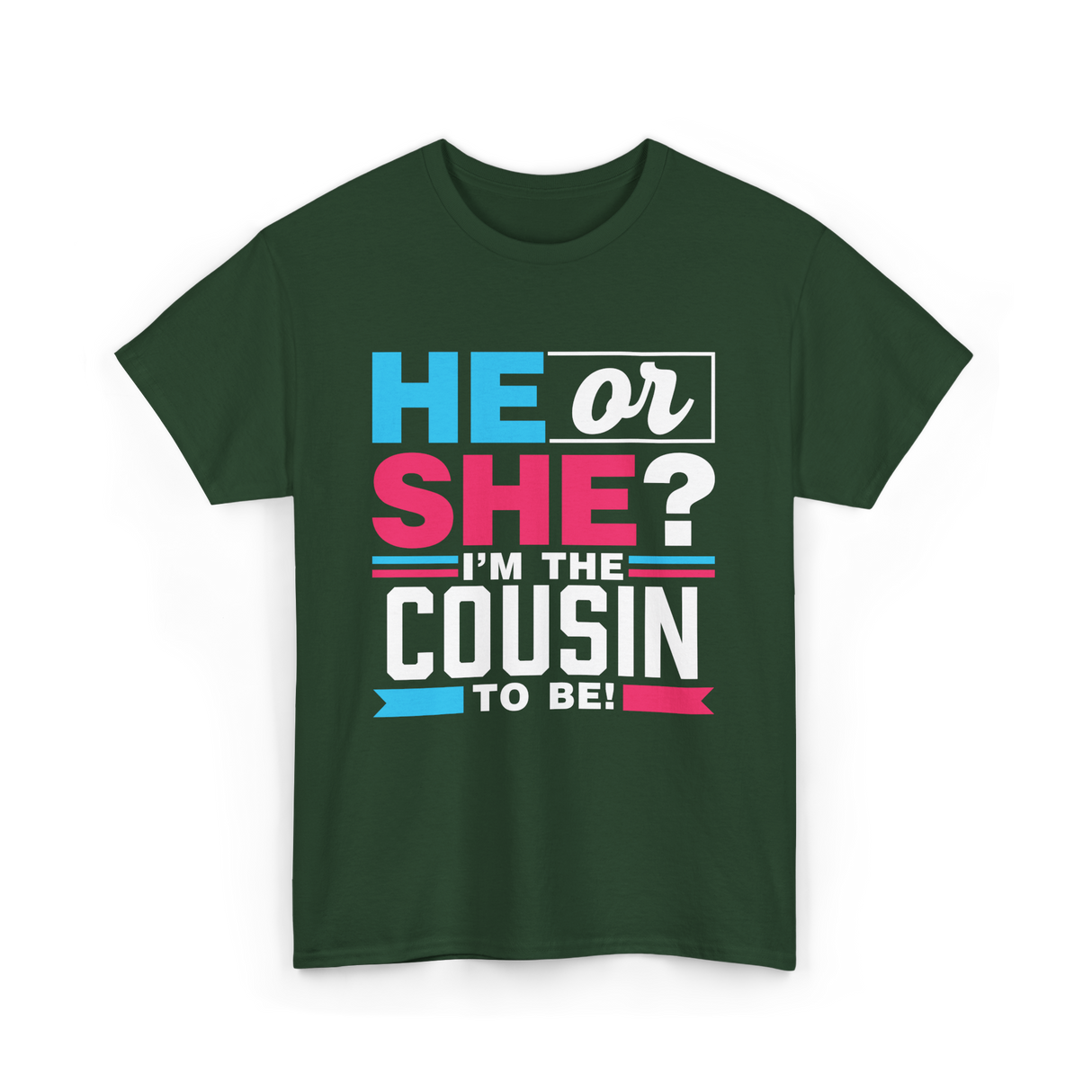 He Or She Cousin To Be T-Shirt - Forest Green