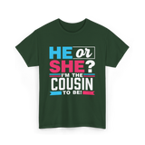 He Or She Cousin To Be T-Shirt - Forest Green