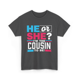 He Or She Cousin To Be T-Shirt - Dark Heather