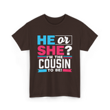 He Or She Cousin To Be T-Shirt - Dark Chocolate