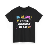 He Or She I'm The Grandma Baby T-Shirt - Black