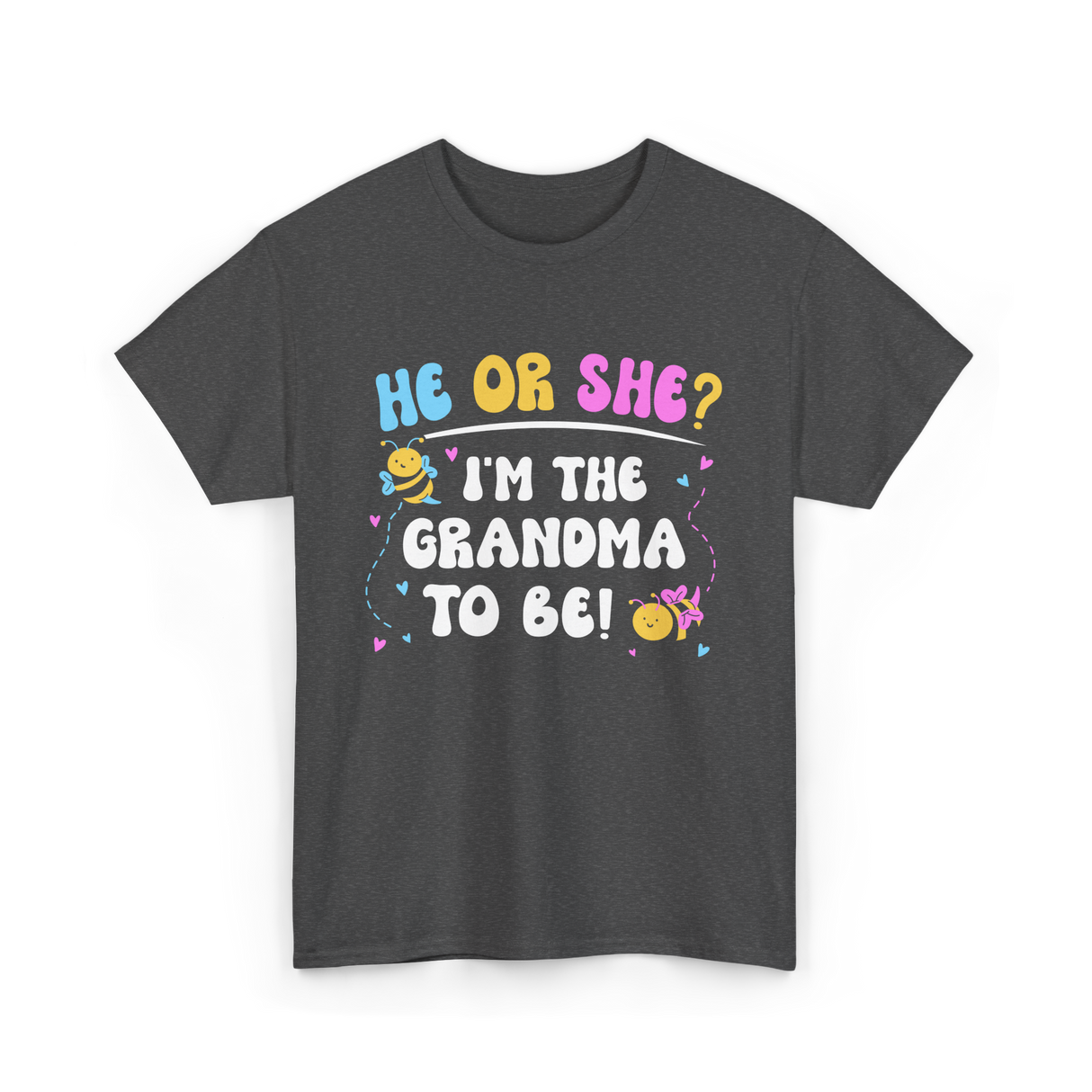 He Or She I'm The Grandma Baby T-Shirt - Dark Heather