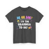 He Or She I'm The Grandma Baby T-Shirt - Dark Heather