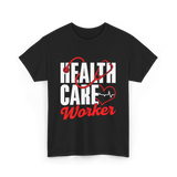 Health Care Worker Health Care T-Shirt - Black