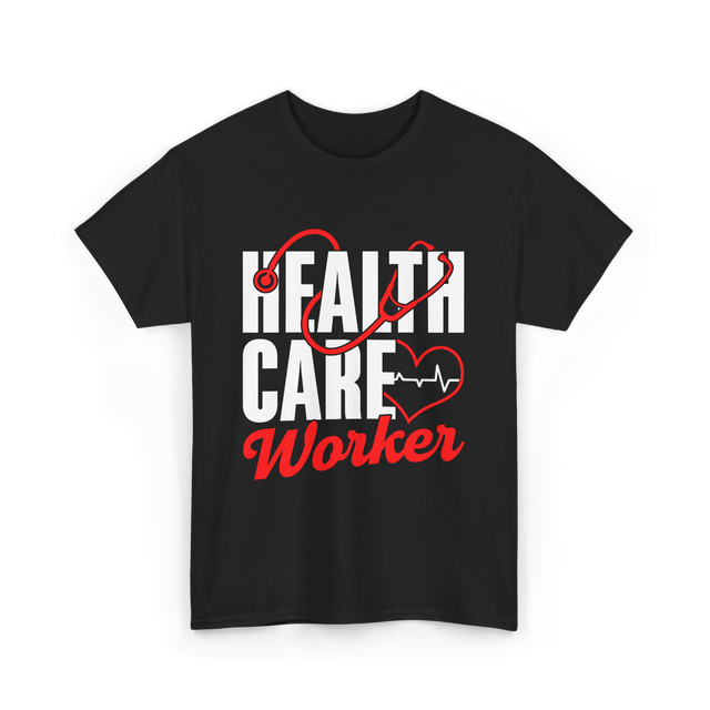 Health Care Worker Health Care T-Shirt - Black