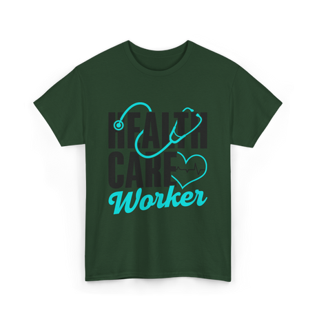 Health Care Worker Health Care T-Shirt - Forest Green