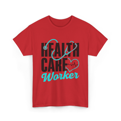 Health Care Worker Health Care T-Shirt - Red