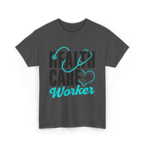 Health Care Worker Health Care T-Shirt - Dark Heather