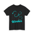 Health Care Worker Health Care T-Shirt - Black