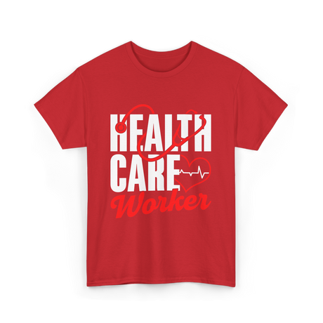 Health Care Worker Health Care T-Shirt - Red