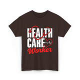 Health Care Worker Health Care T-Shirt - Dark Chocolate