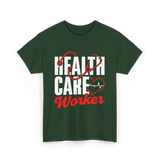 Health Care Worker Health Care T-Shirt - Forest Green