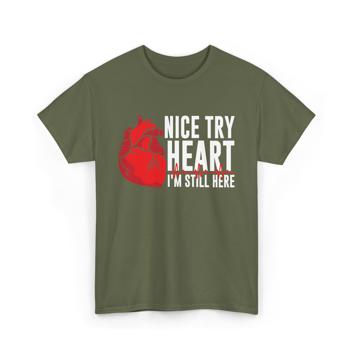 Heart I'm Still Here Heart T-Shirt - Military Green