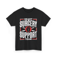 Heart Surgery Support Team Surgery T-Shirt - Black