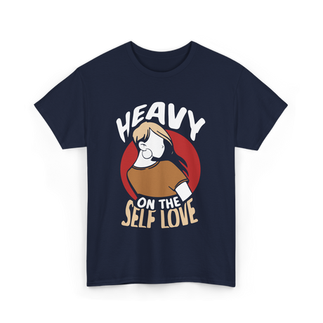 Heavy On The Self Love Self Love T-Shirt - Navy