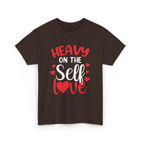 Heavy On The Self Love Self Love T-Shirt - Dark Chocolate