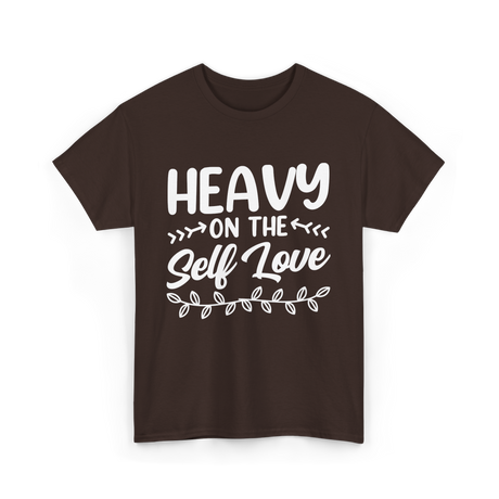 Heavy On The Self Love Self Love T-Shirt - Dark Chocolate