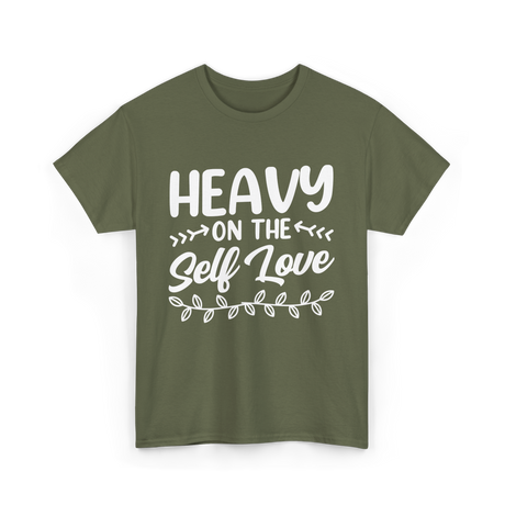 Heavy On The Self Love Self Love T-Shirt - Military Green