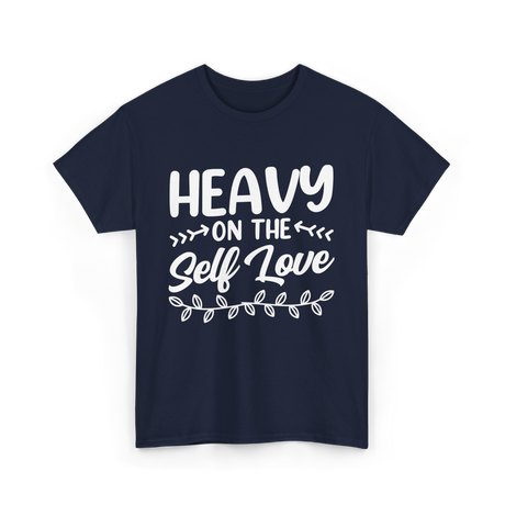 Heavy On The Self Love Self Love T-Shirt - Navy