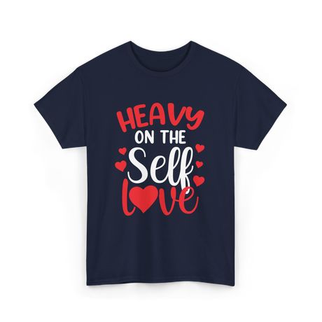 Heavy On The Self Love Self Love T-Shirt - Navy