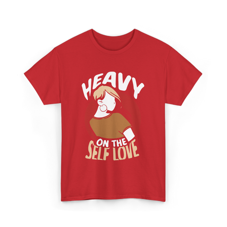 Heavy On The Self Love Self Love T-Shirt - Red