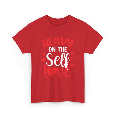 Heavy On The Self Love Self Love T-Shirt - Red