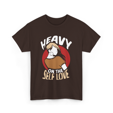 Heavy On The Self Love Self Love T-Shirt - Dark Chocolate
