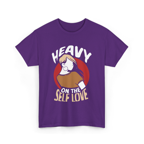 Heavy On The Self Love Self Love T-Shirt - Purple