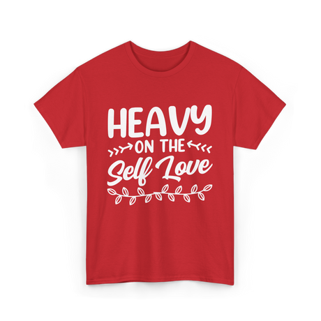 Heavy On The Self Love Self Love T-Shirt - Red