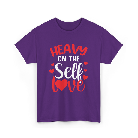Heavy On The Self Love Self Love T-Shirt - Purple