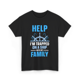 Help I'm Trapped Ship Family T-Shirt - Black