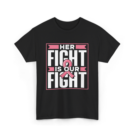 Her Fight Is Our Fight Awareness T-Shirt - Black