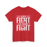 Her Fight is Our Fight Awareness T-Shirt - Red