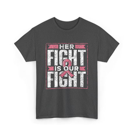 Her Fight is Our Fight Awareness T-Shirt - Dark Heather