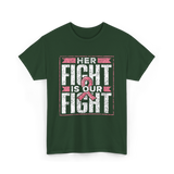 Her Fight is Our Fight Awareness T-Shirt - Forest Green