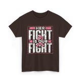 Her Fight is Our Fight Awareness T-Shirt - Dark Chocolate