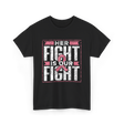 Her Fight is Our Fight Awareness T-Shirt - Black