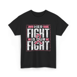 Her Fight is Our Fight Awareness T-Shirt - Black